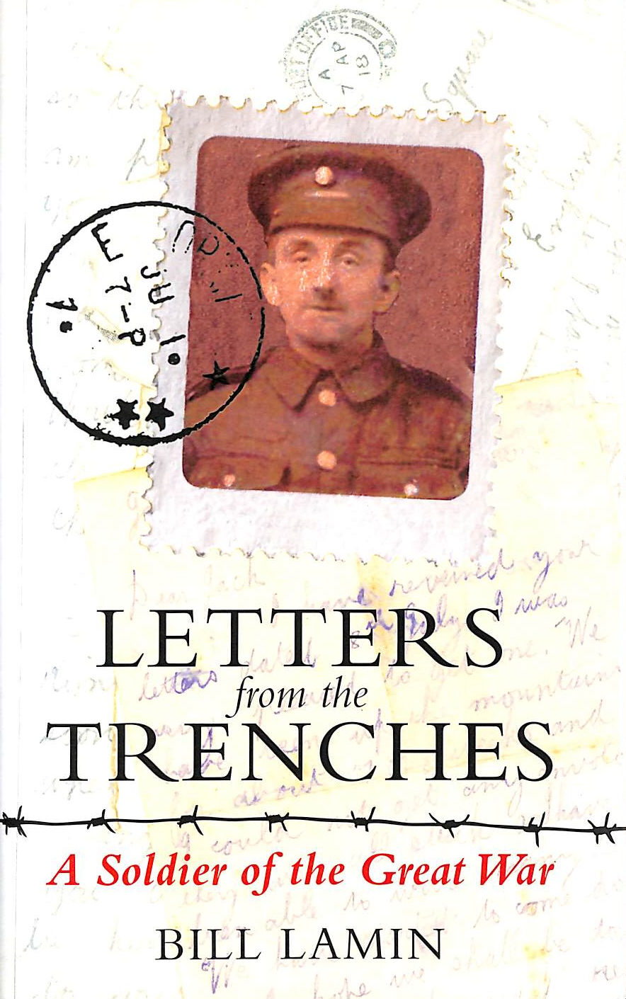 LAMIN, BILL - Letters From The Trenches: A Soldier of the Great War