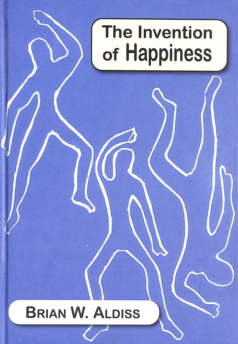BRIAN W. ALDISS - The Invention Of Happiness [Hc]