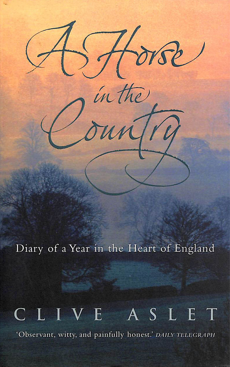 ASLET, CLIVE - A Horse In The Country: Diary Of A Year In The Heart Of England