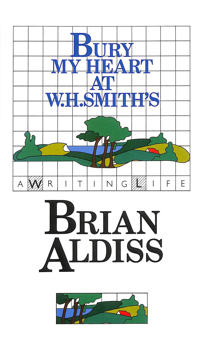 ALDISS, BRIAN - Bury My Heart At W.H.Smith's