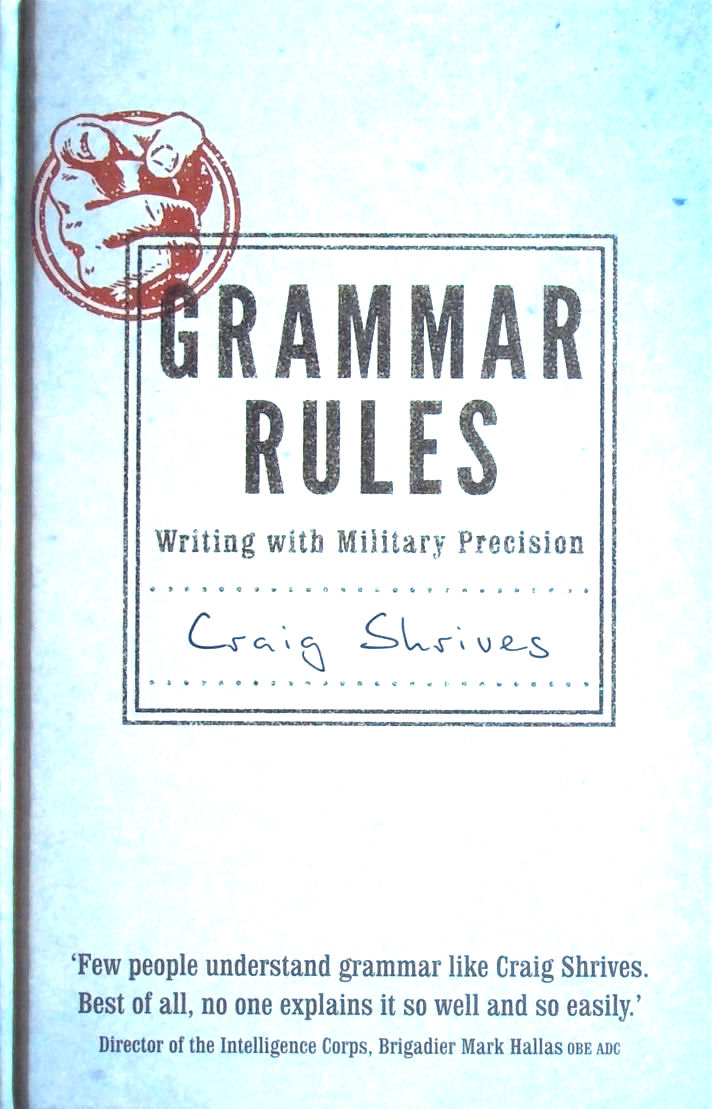 CRAIG SHRIVES - Grammar Rules: Writing with Military Precision