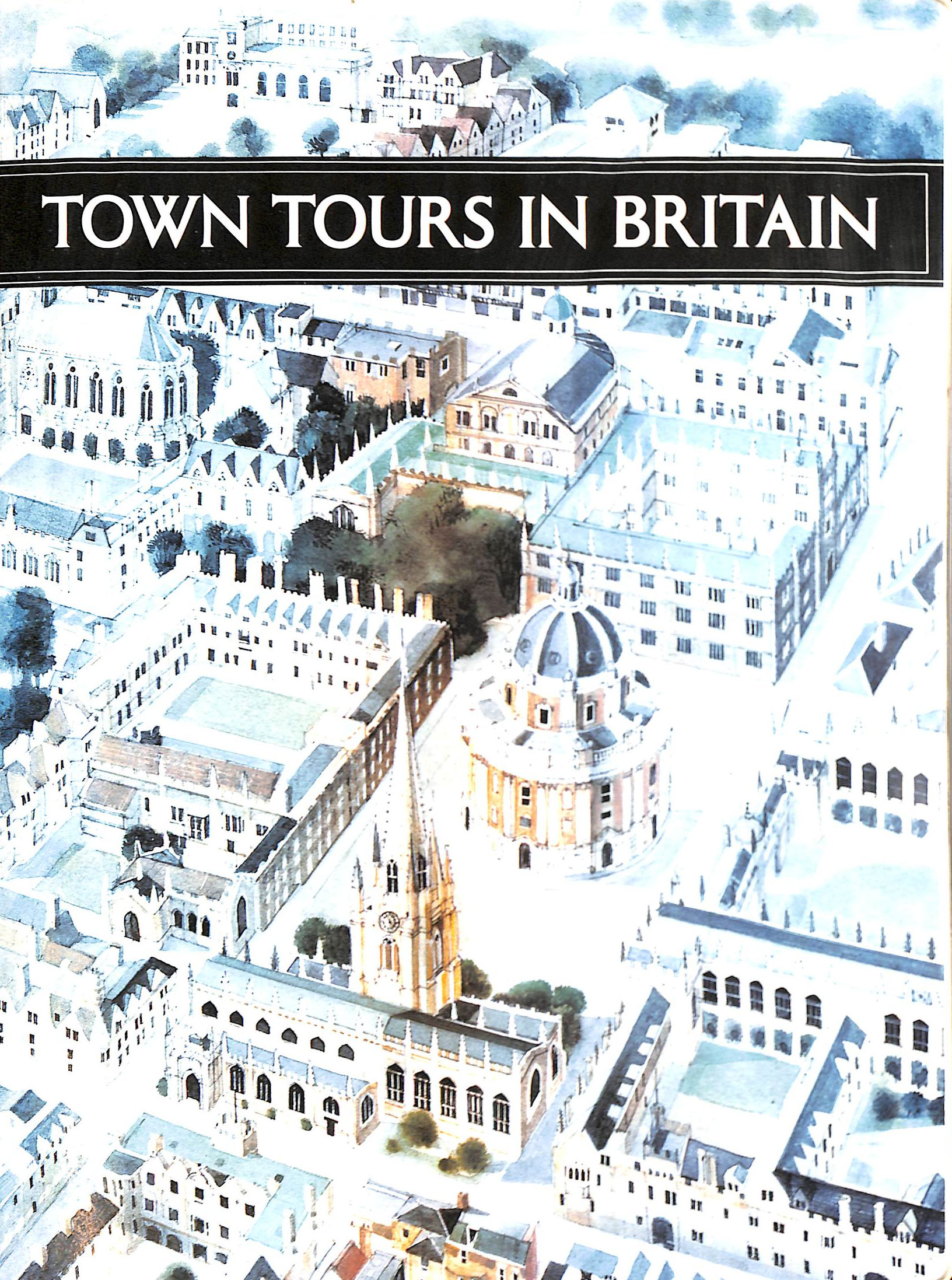 READERS DIGEST ASSOCIATION [EDITOR] - Town Tours in Britain
