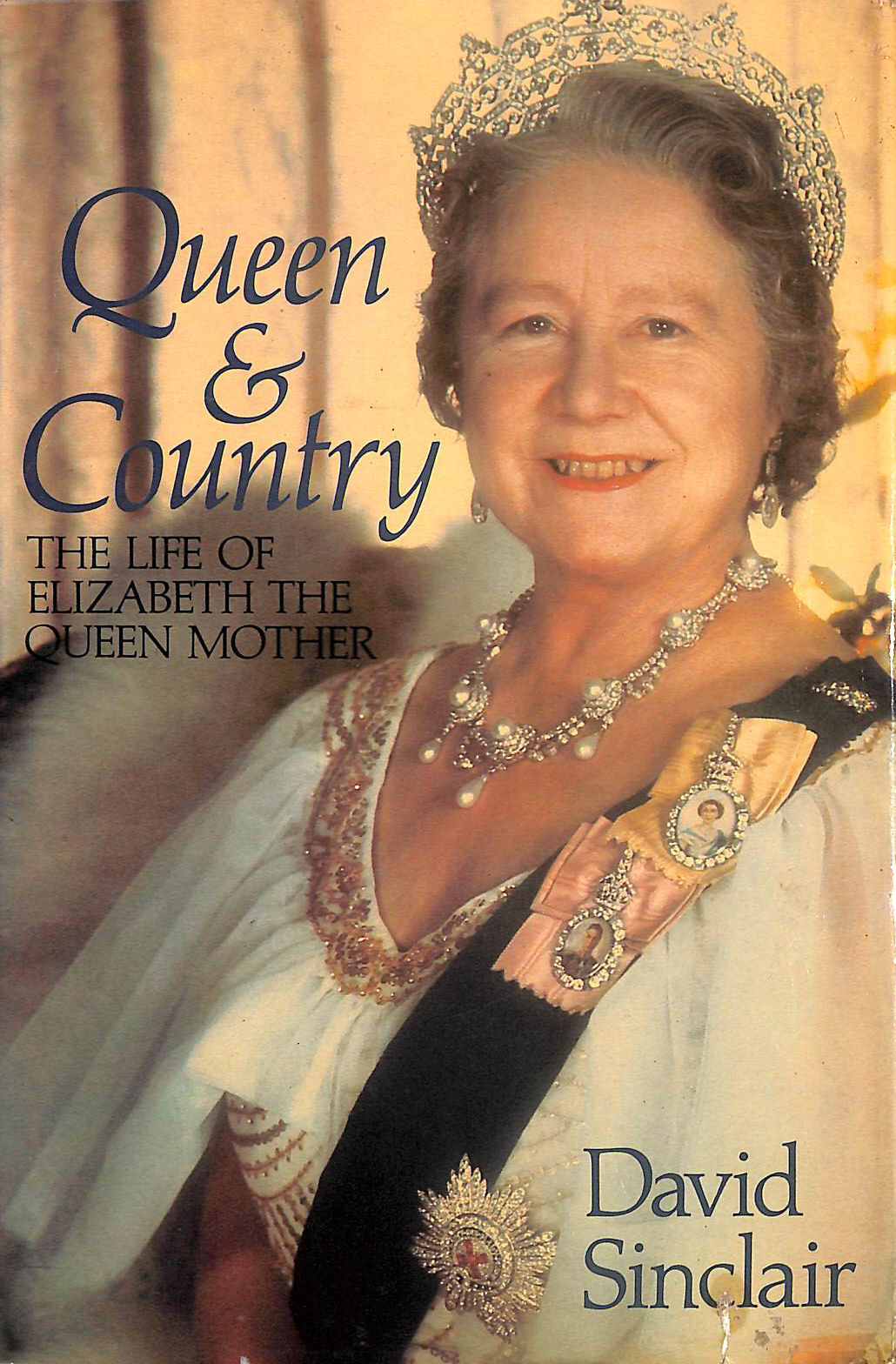 SINCLAIR, DAVID - Queen and Country: Life of Elizabeth, the Queen Mother