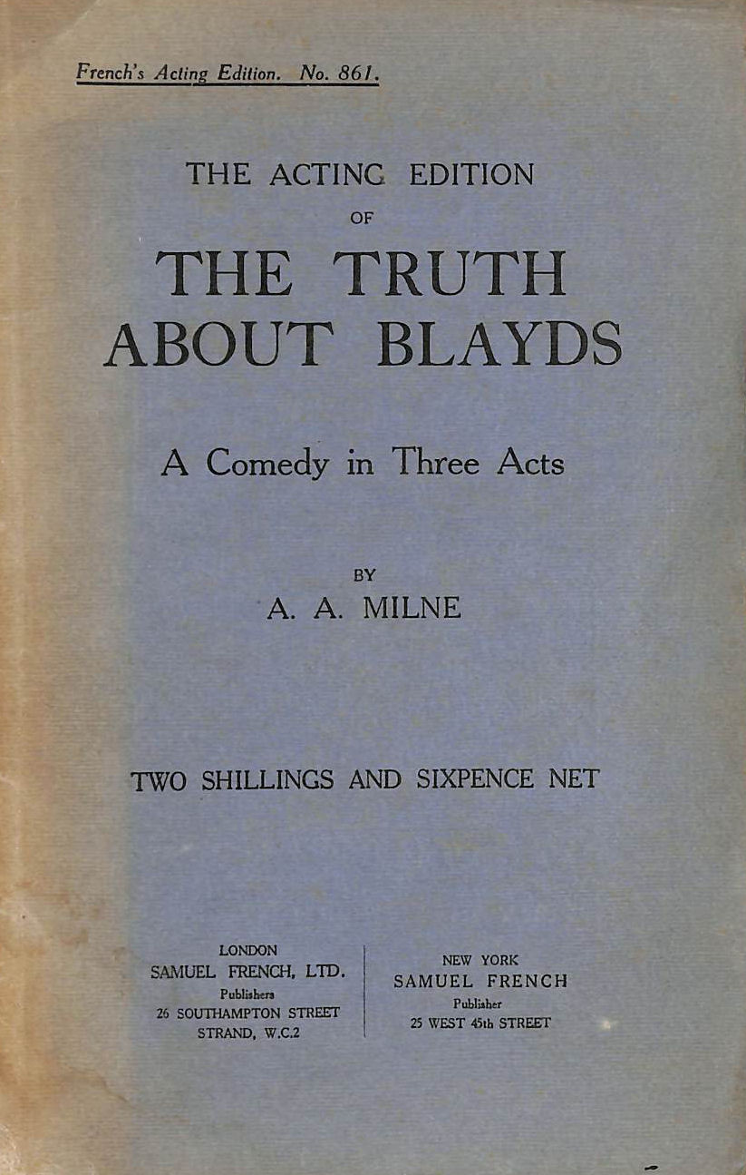 A.A. MILNE - The Truth About Blayds: A Comedy in Three Acts