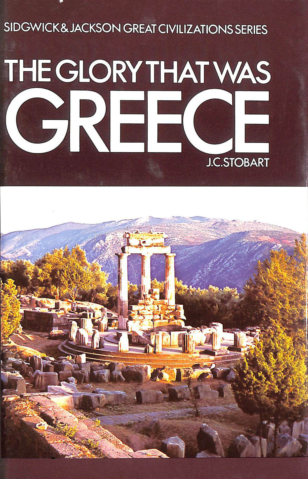 STOBART, JOHN CLARKE; HOPPER [PRIMARY CONTRIBUTOR]; HOPPER, R.J. [PRIMARY CONTRIBUTOR]; - The Glory That Was Greece (Sidgwick & Jackson great civilization series)