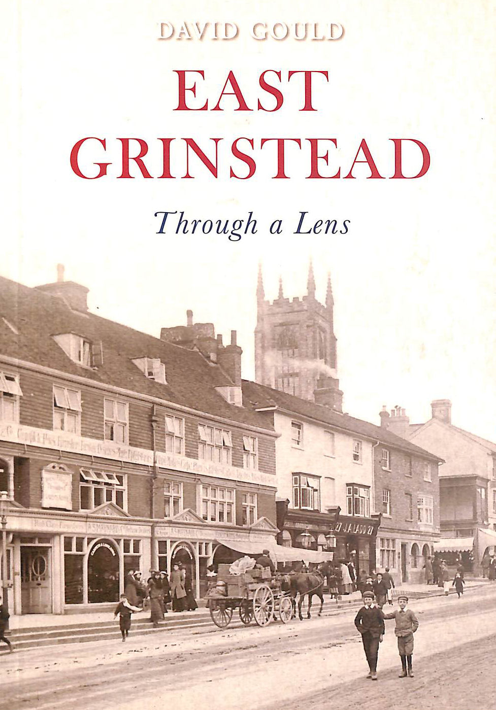 GOULD, DAVID - East Grinstead Through a Lens