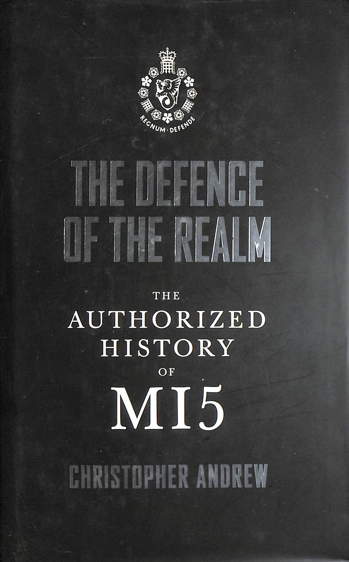CHRISTOPHER ANDREW - The Defence of the Realm: The Authorized History of MI5
