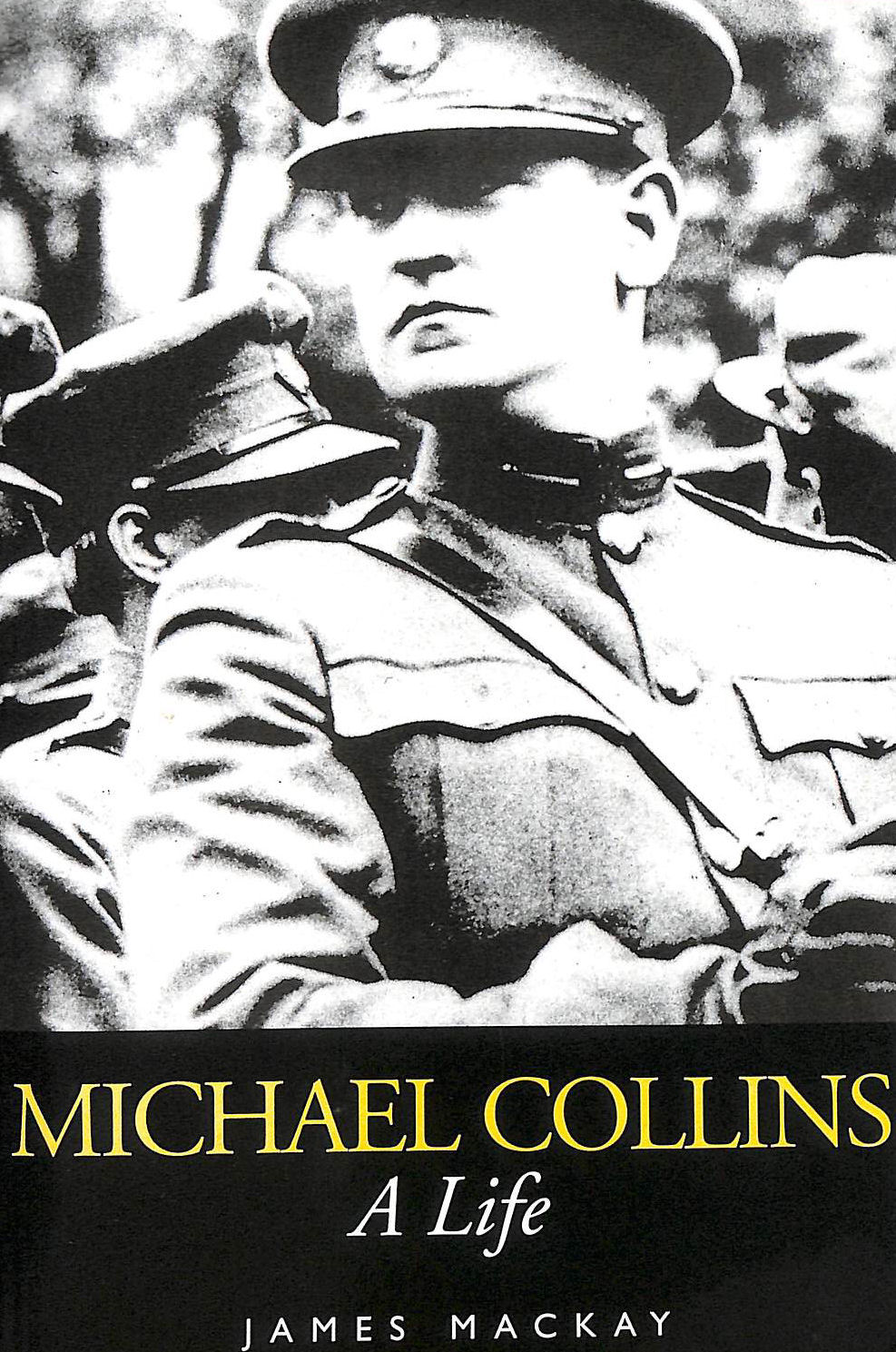 MACKAY, JAMES A. - Michael Collins: A Life