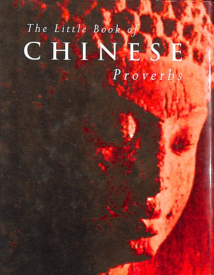 CLEMENTS, JONATHAN - The Little Book of Chinese Proverbs