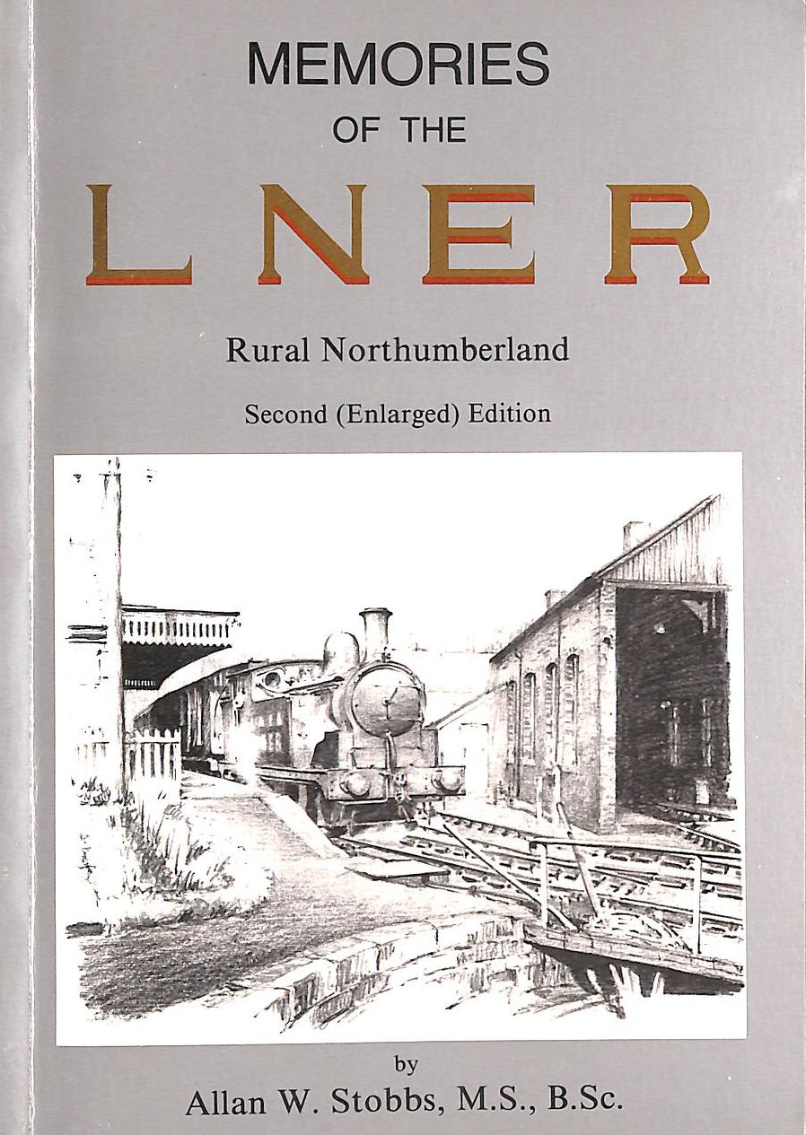 STOBBS, ALLAN W. - Memories of the London and North Eastern Railway: Rural Northumberland