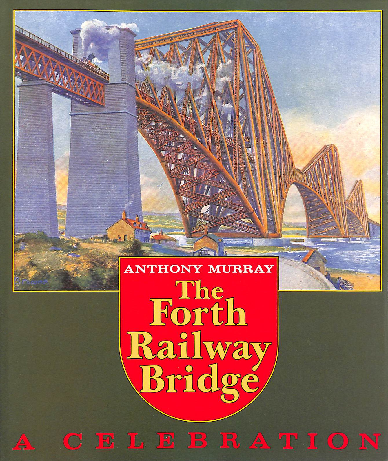 MURRAY, ANTHONY - Forth Railway Bridge: A Celebration