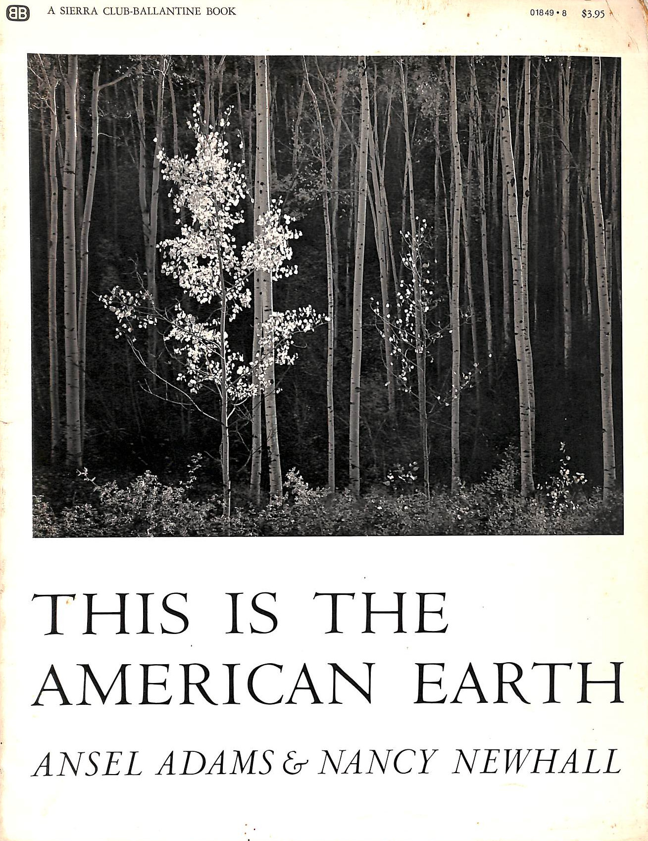 ANSEL ADAMS; NANCY NEWHALL - This is the American Earth