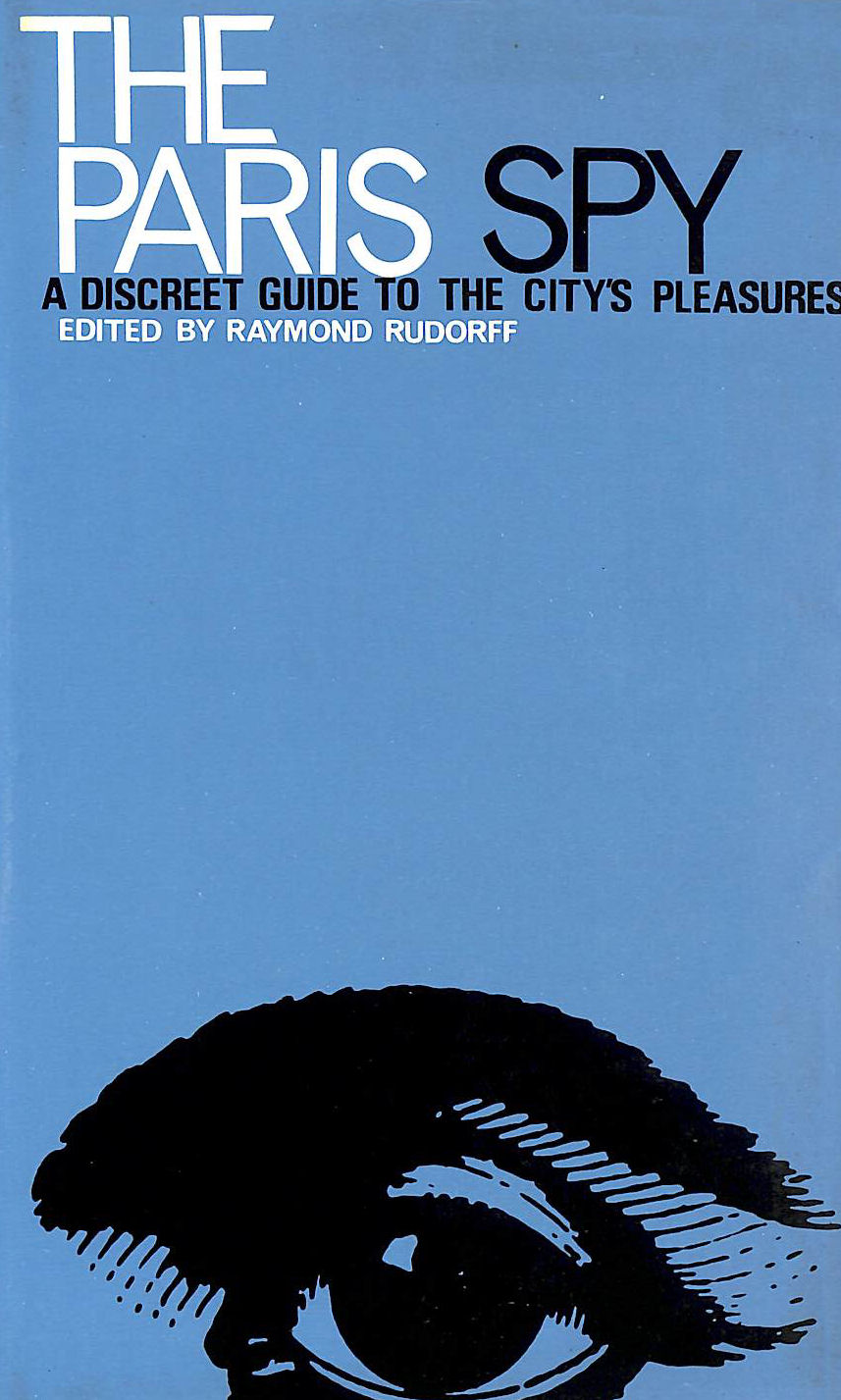 RAYMOND RUDORFF [EDITOR]; KAFFE FASSETT [ILLUSTRATOR]; - The Paris Spy: A Discreet Guide to the City's Pleasures