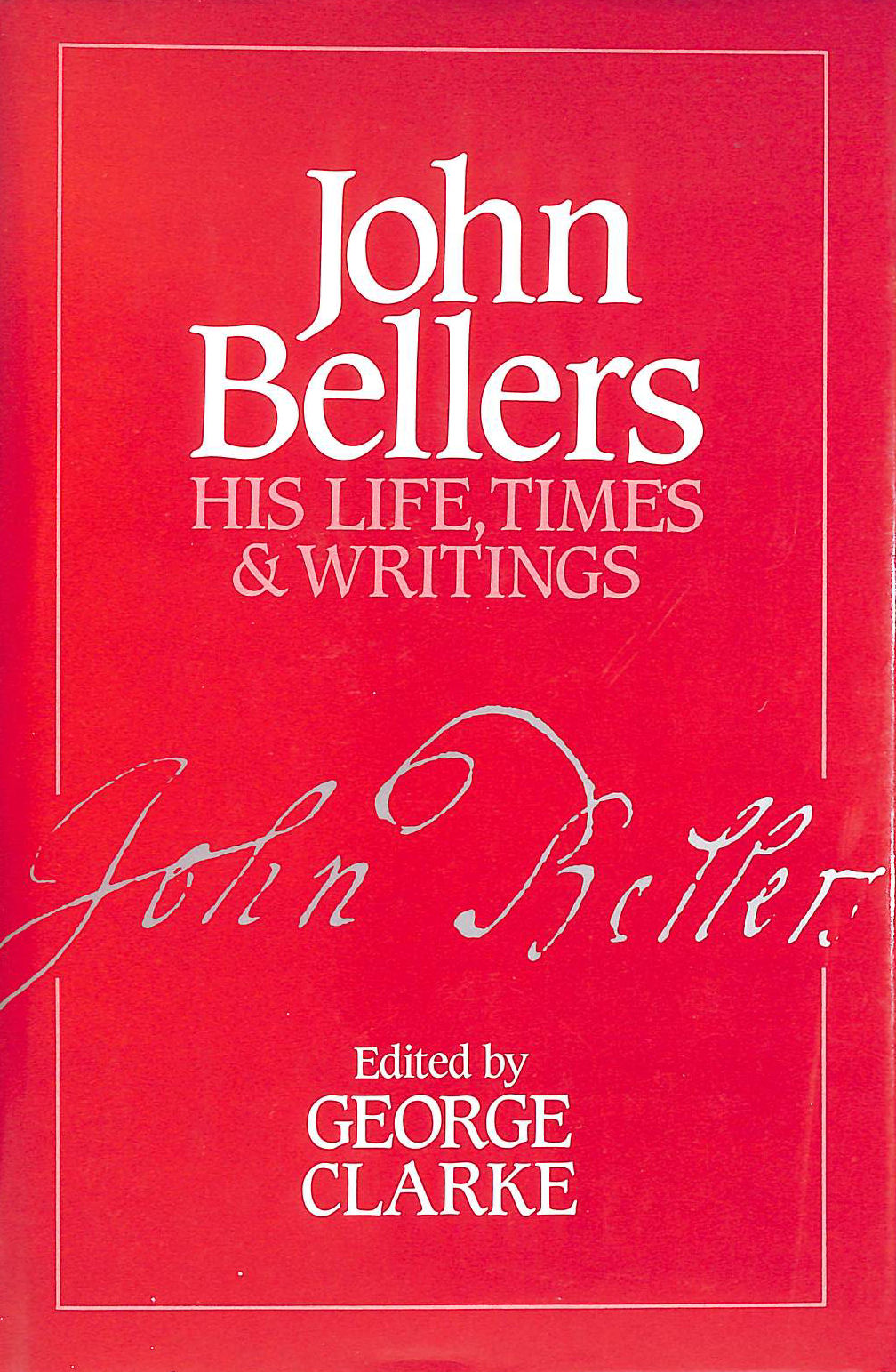 CLARKE, GEORGE [EDITOR] - John Bellers