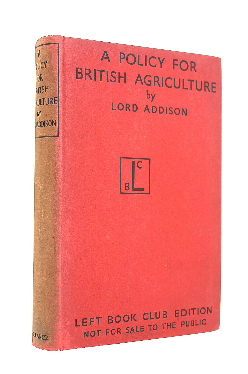 ADDISON, CHRISTOPHER ADDISON, BARON (1869-1951) - A Policy for British Agriculture / by the Rt. Honble. Lord Addison of Stallingborough