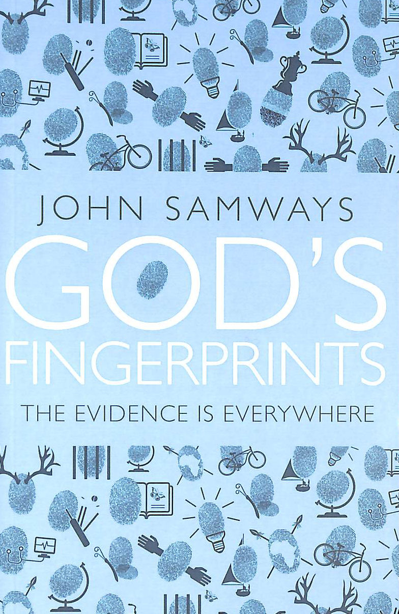 JOHN SAMWAYS - God's Fingerprints: The Evidence is Everywhere