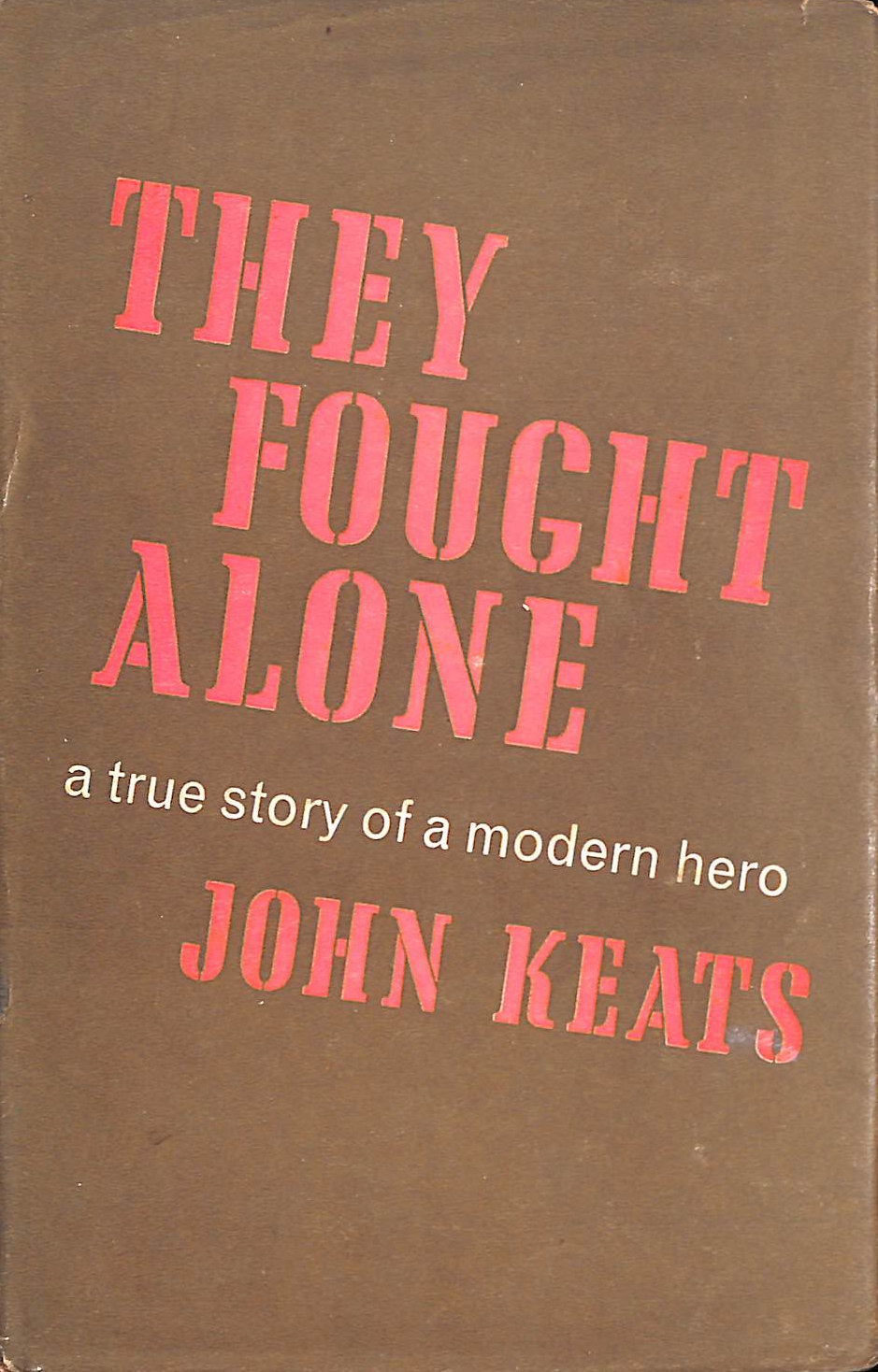 KEATS, JOHN - They Fought Alone: A True Story of a Modern American Hero by Keats (2015-07-07)