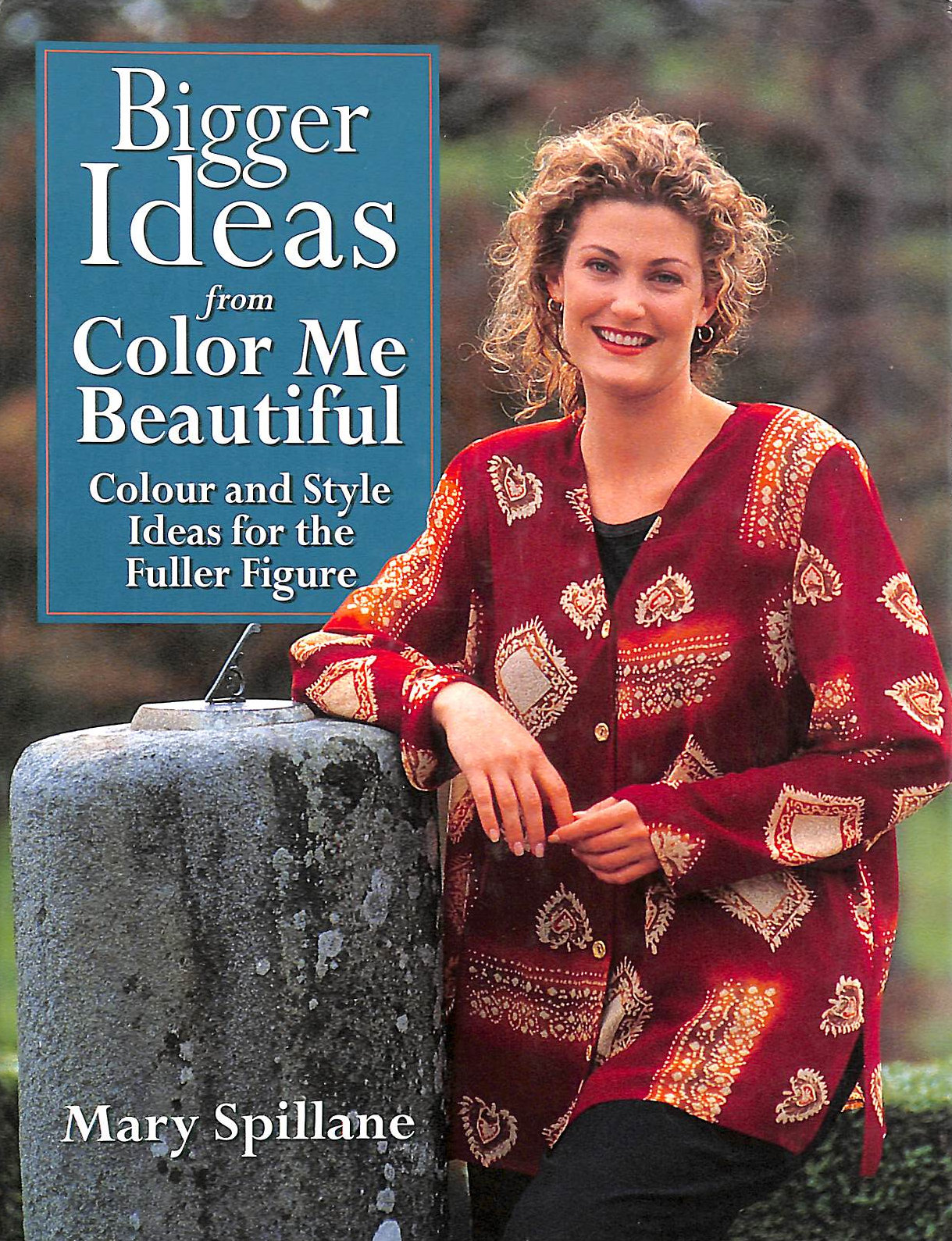 SPILLANE, MARY - Bigger Ideas from 'Color Me Beautiful': Colour and Style Advice for the Fuller Figure