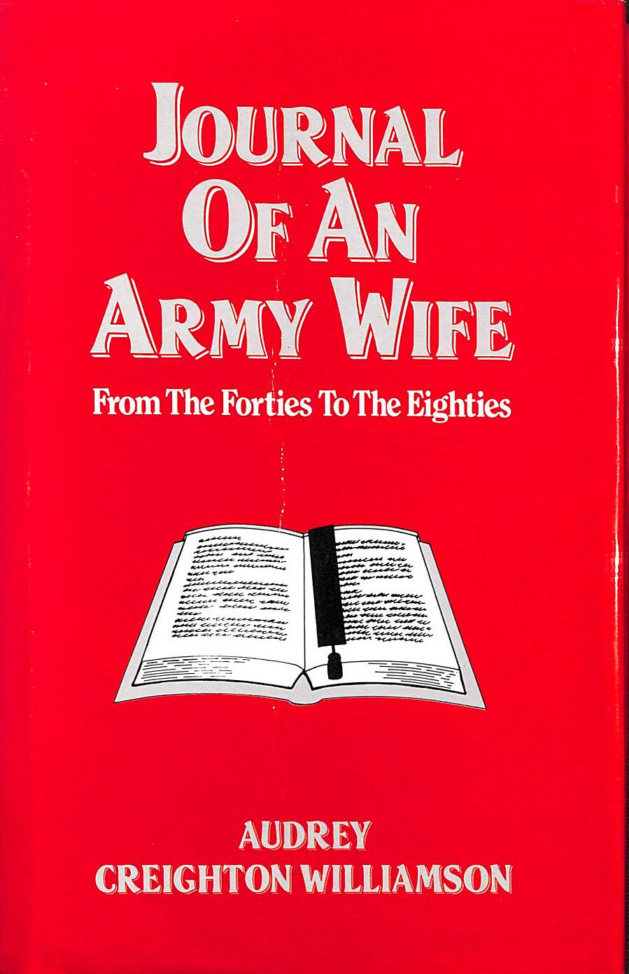 WILLIAMSON, AUDREY CREIGHTON - Journal of an Army Wife: From the Forties to the Eighties