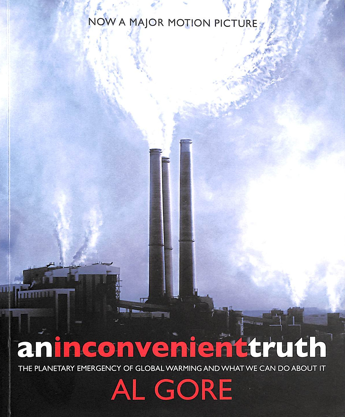 GORE, AL - An Inconvenient Truth: The Planetary Emergency of Global Warming and What We Can Do About it
