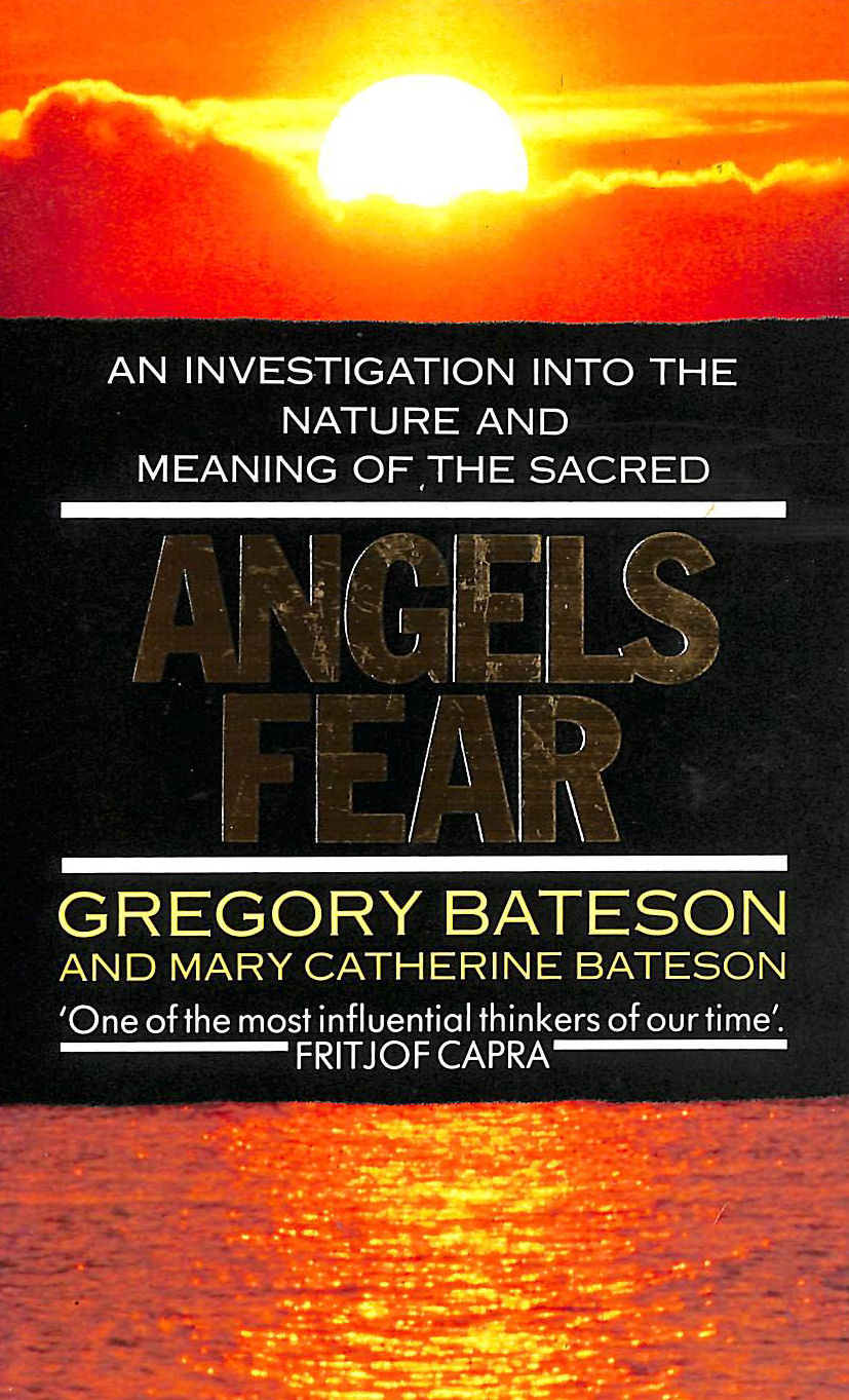 BATESON, GREGORY; BATESON, MARY CATHERINE - Angels Fear: Investigation into the Nature and Meaning of the Sacred