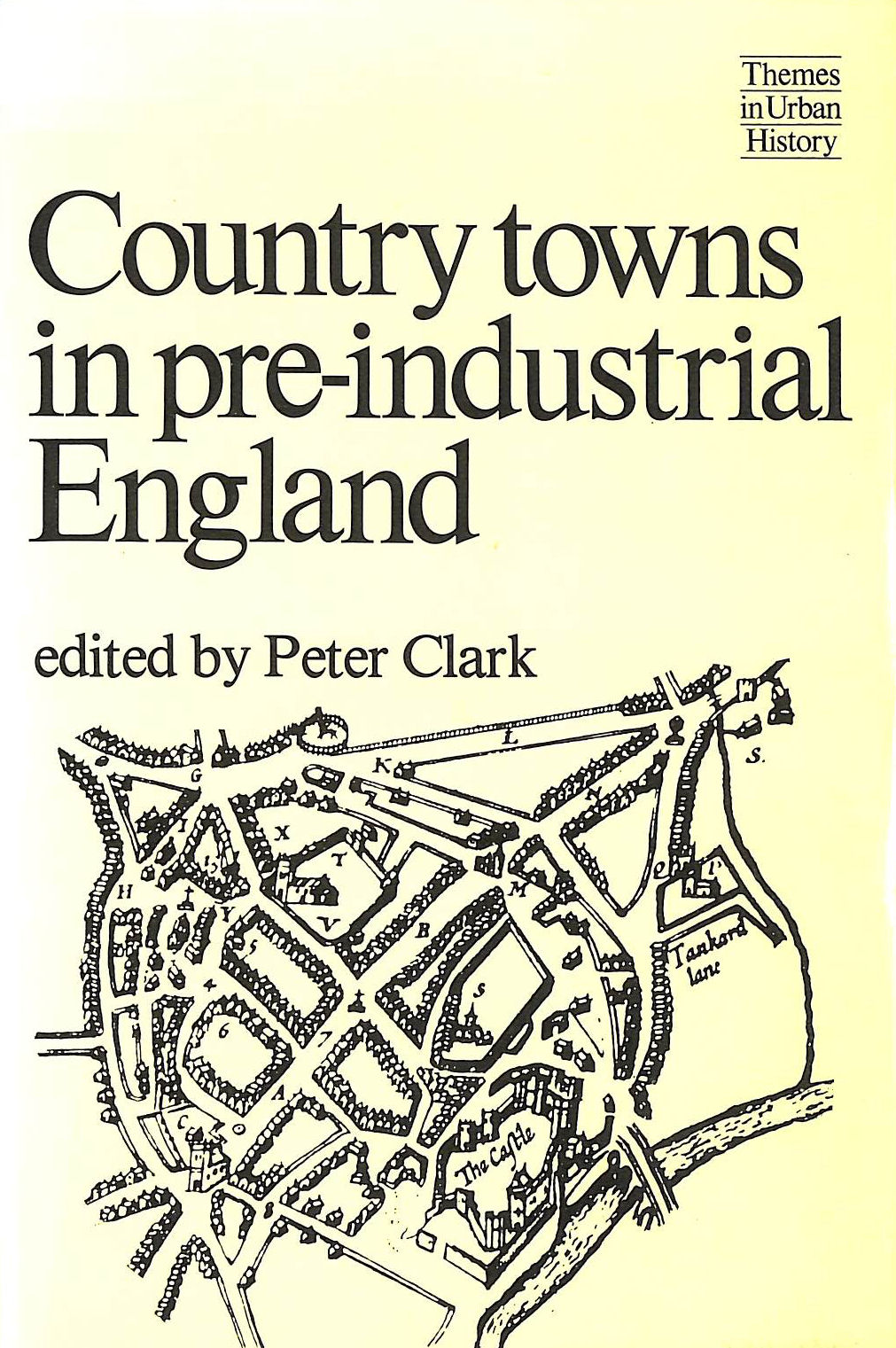CLARK, PETER [EDITOR] - Country Towns in Pre-industrial England (Themes in urban history)