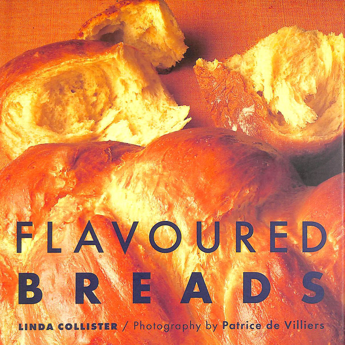 COLLISTER, LINDA; VILLIERS, PATRICE DE [PHOTOGRAPHER] - Flavoured Breads (Baking) (Baking S.)