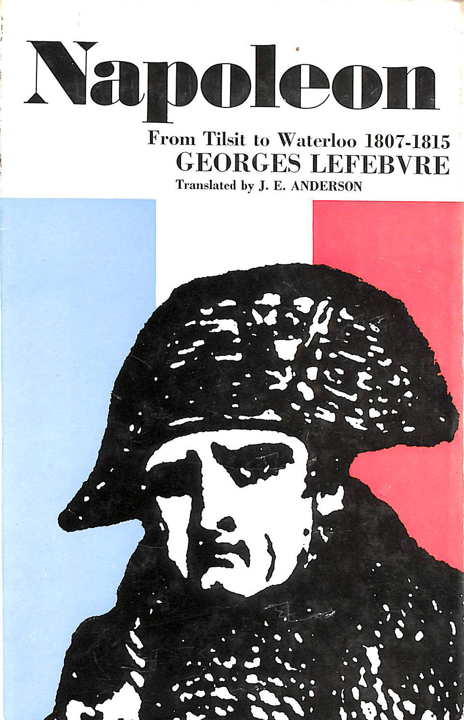 LEFEBVRE, GEORGES; ANDERSON, J.E. [TRANSLATOR] - Napoleon: From Tilsit to Waterloo, 1807-15 v. 2