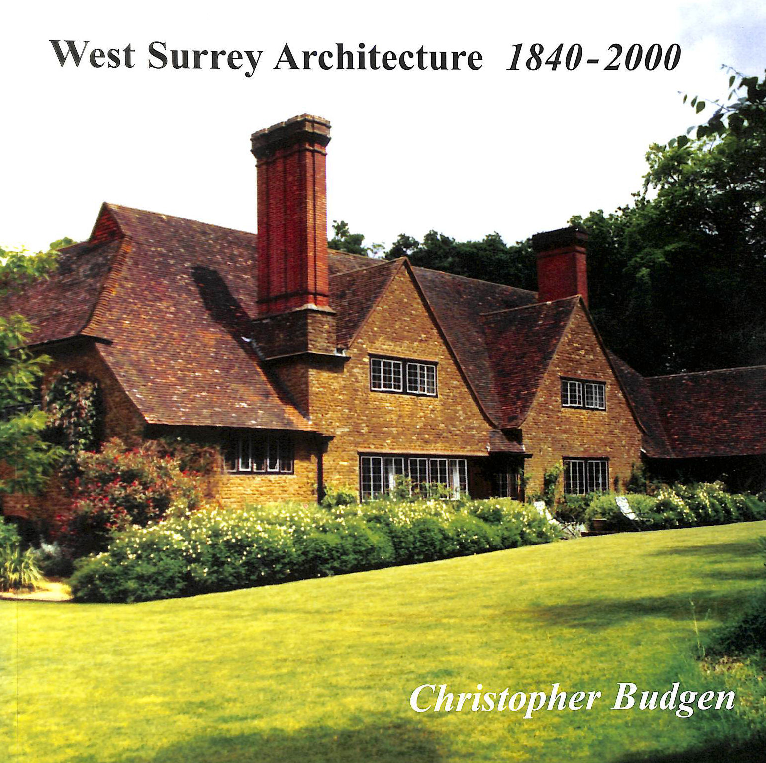 BUDGEN, CHRISTOPHER - West Surrey Architecture: 1840-2000
