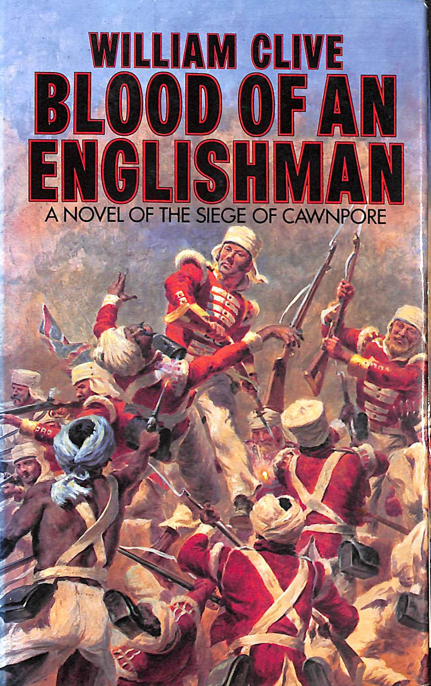 WILLIAM CLIVE - Blood of an Englishman: A novel of the Siege of Cawnpore