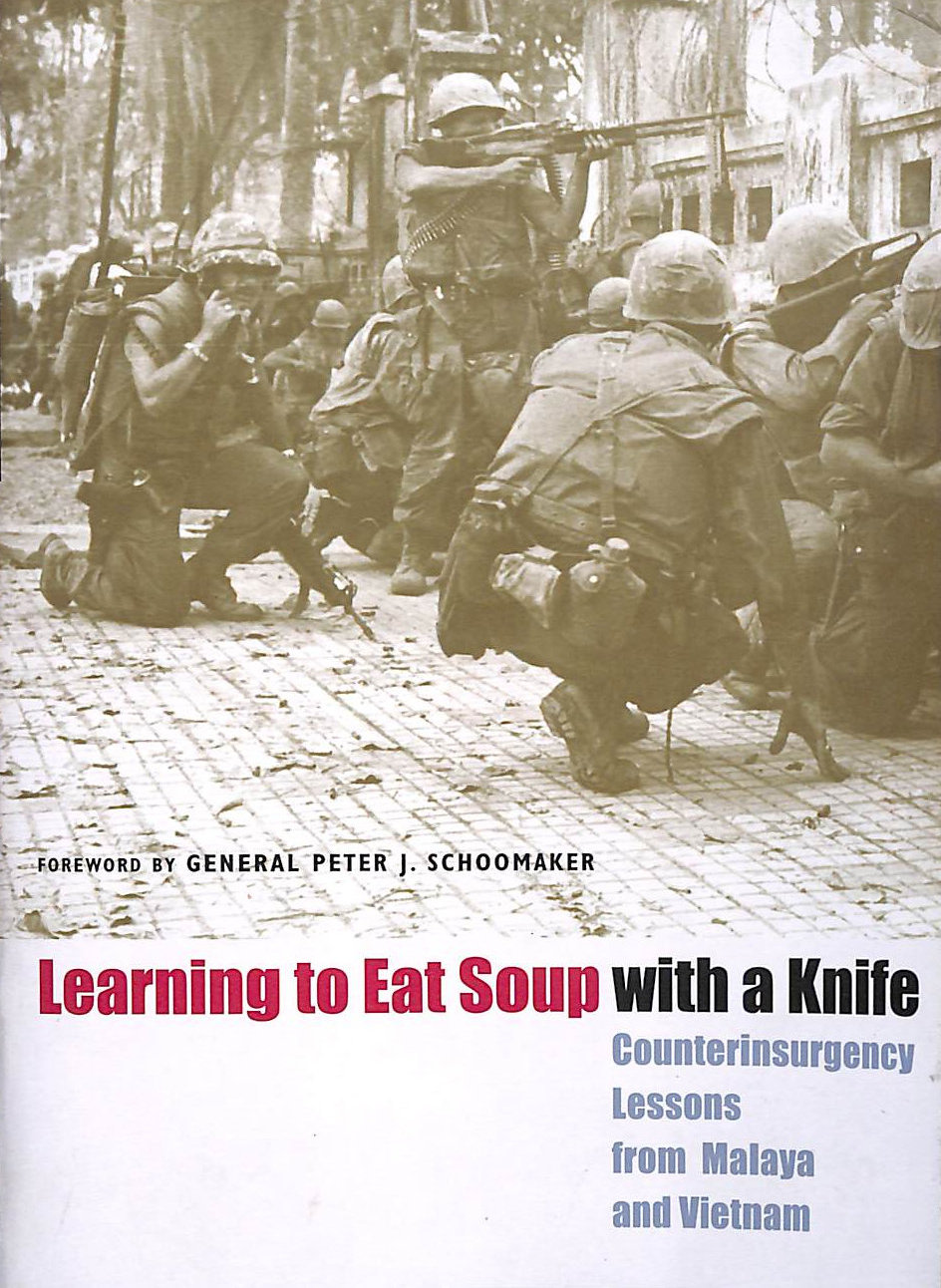 JOHN A. NAGL - Learning to Eat Soup with a Knife: Counterinsurgency Lessons from Malaya and Vietnam