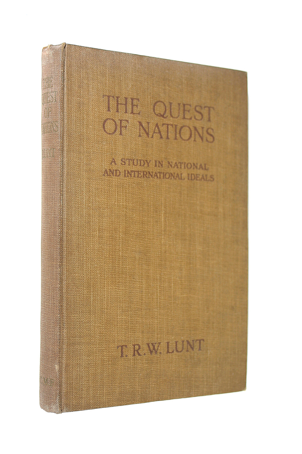 LUNT, THEODORE - The Quest of Nations: A Study in National and International Ideals.