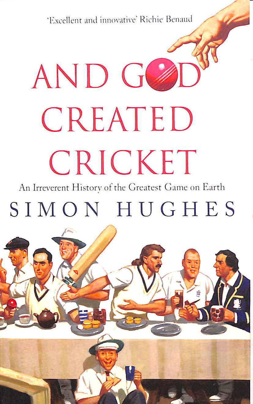 HUGHES, SIMON - And God Created Cricket