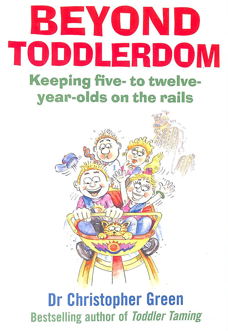 DR CHRISTOPHER GREEN - Beyond Toddlerdom: Keeping five- to twelve- year-olds on the rails