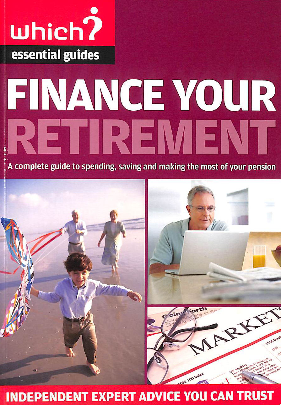 JONQUIL LOWE - Finance Your Retirement: A Complete Guide to Spending, Saving and Making the Most of Your Pension (Which? Essential Guides)