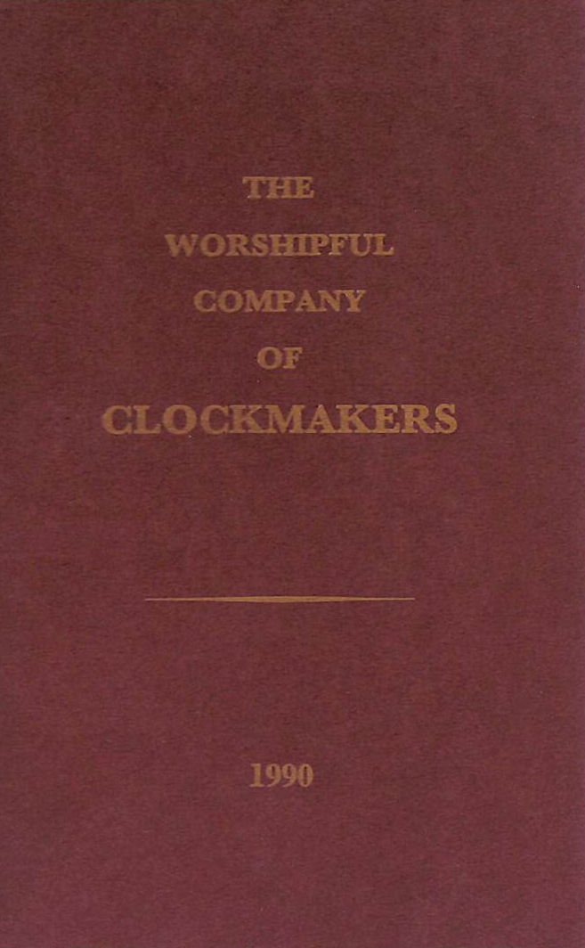 ANON - A List of the Masters, Wardens and the Livery of The Worshipful Company of Clockmakers of the City of London 1990