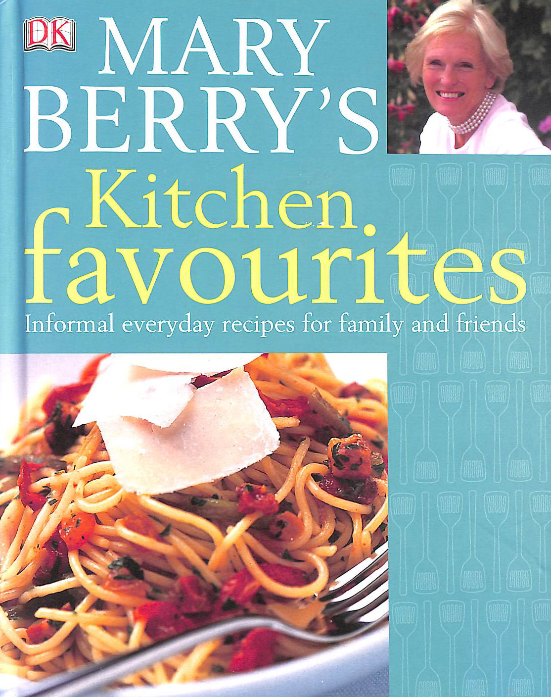 BERRY, MARY - Mary Berry's Kitchen Favourites: Informal everyday recipes for family and friends