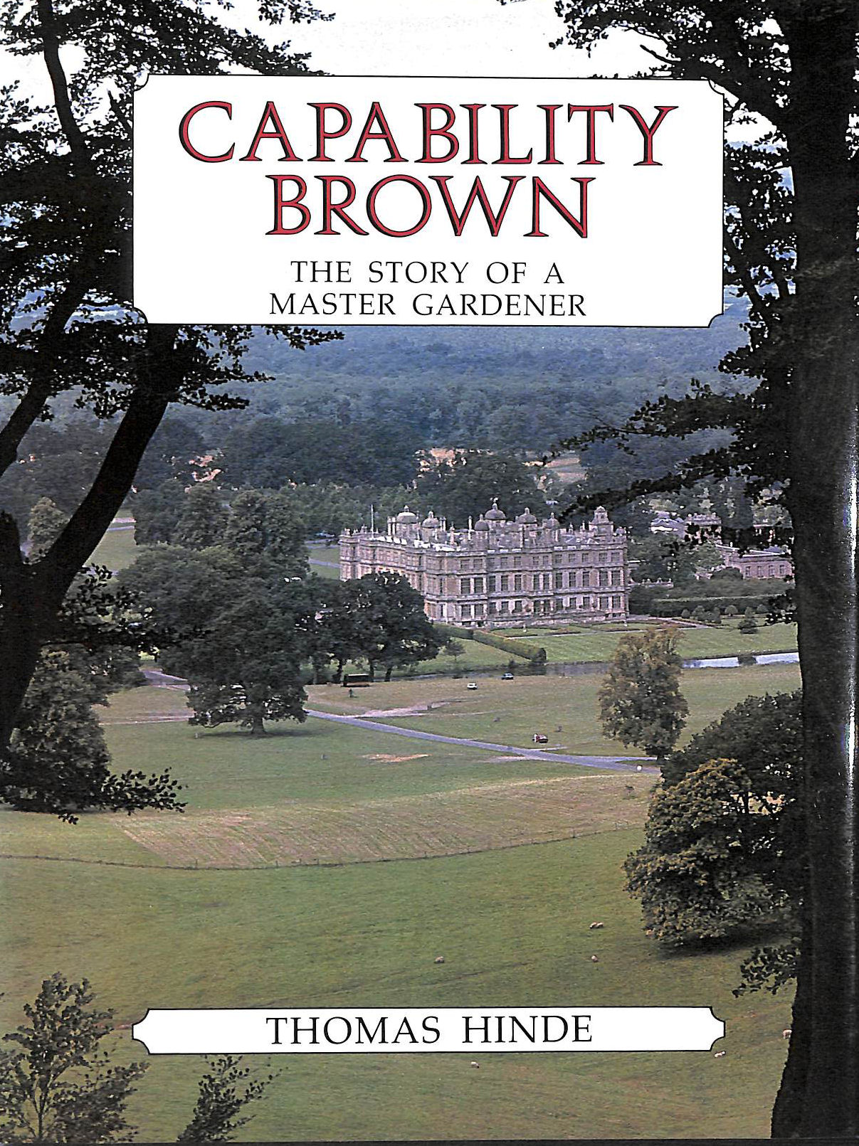 HINDE, THOMAS - Capability Brown: Story of a Master Gardener