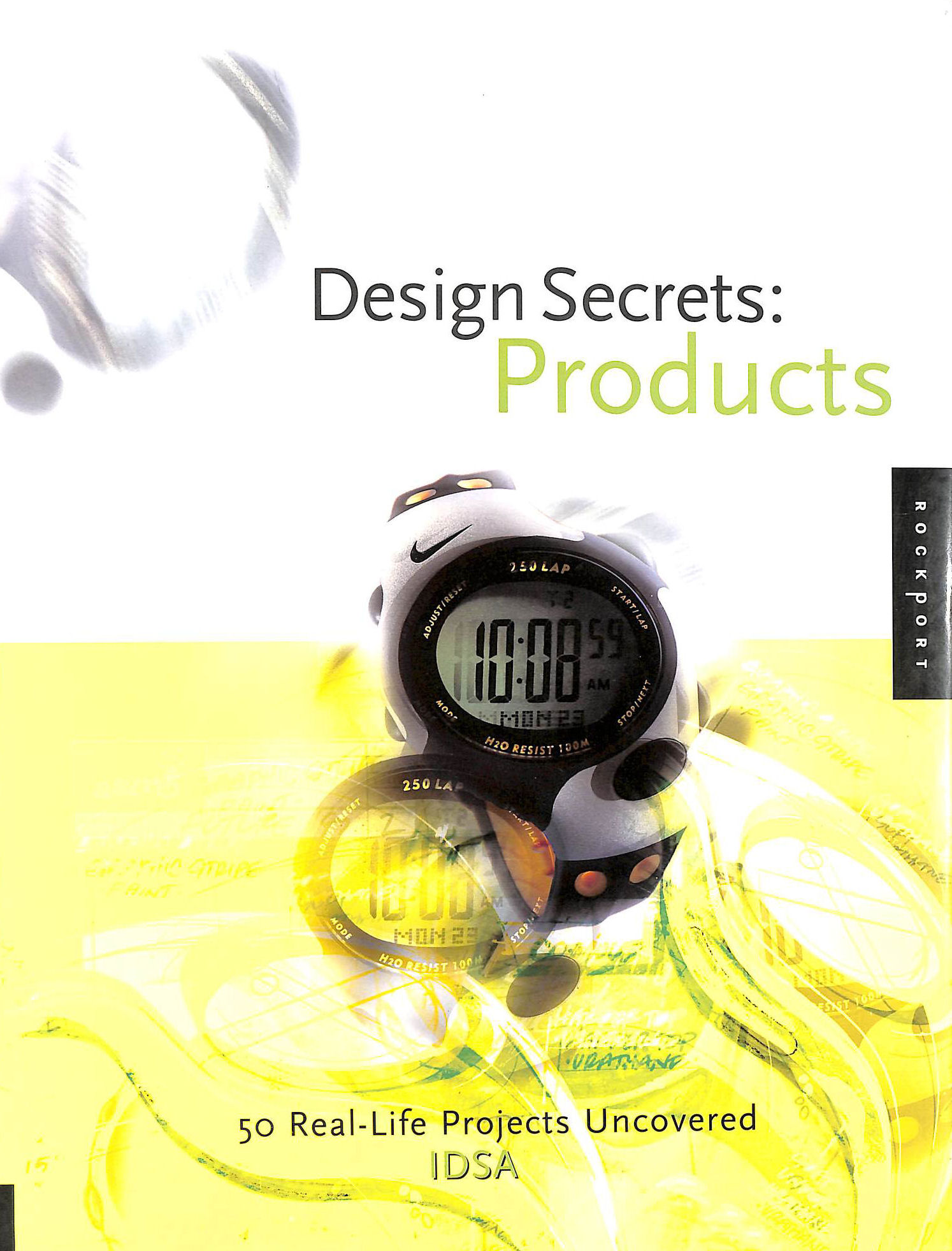 INDUSTRIAL DESIGNERS SOCIETY OF AMERICA - Design Secrets: Products: 50 Real-Life Projects Uncovered