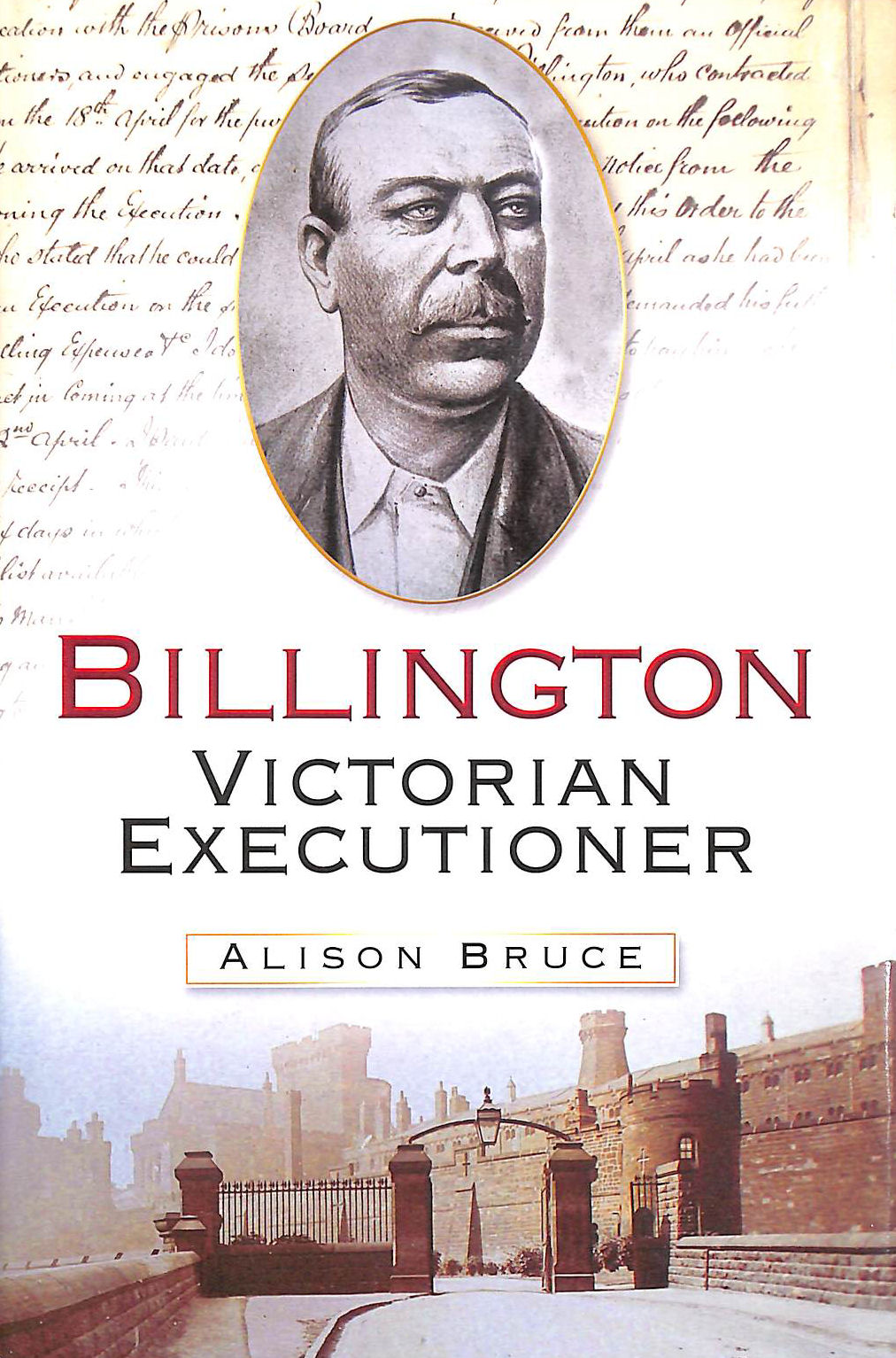 BRUCE, ALISON - Billington: Victorian Executioner