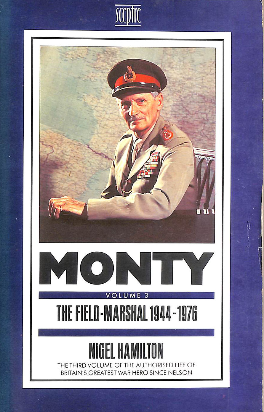 HAMILTON, NIGEL - The Field Marshal, 1944-76 (v. 3) (Monty: Life of Montgomery of Alamein)