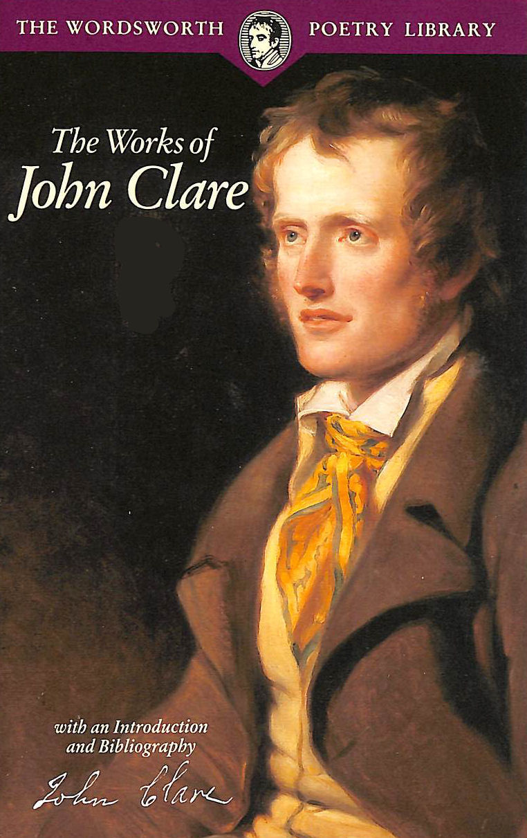 CLARE, JOHN; GOODRIDGE, JOHN [INTRODUCTION] - The Poetical Works (Wordsworth Poetry Library)