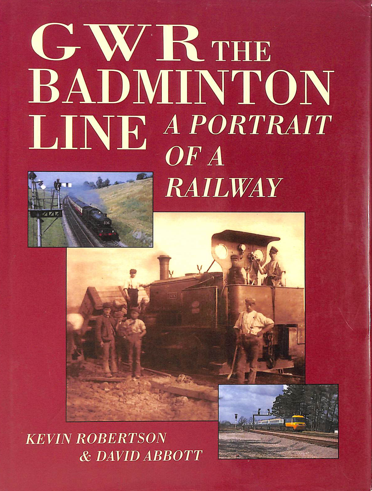 ROBERTSON, KEVIN - GWR the Badminton Line: a portrtait of a railway