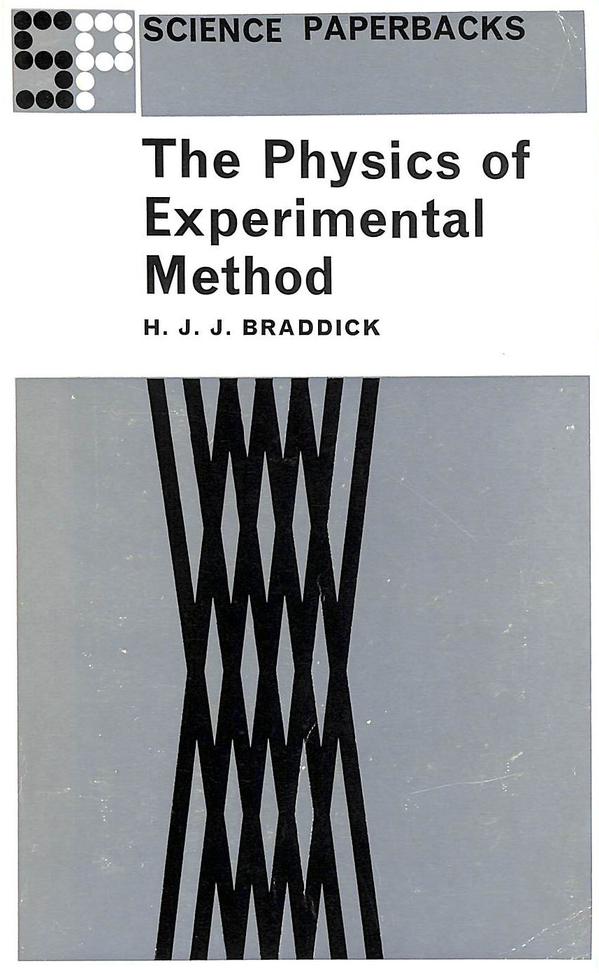 BRADDICK, H.J.J. - Physics of Experimental Method (Science Paperbacks)