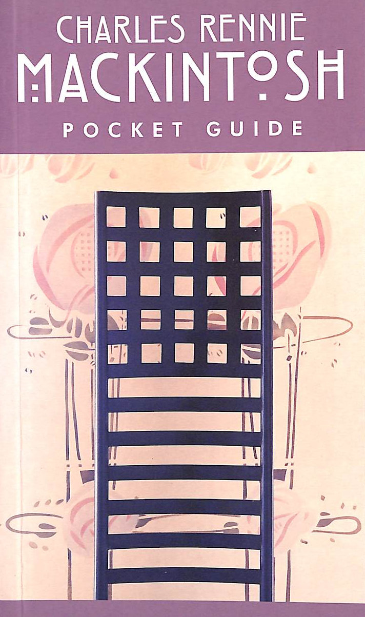 JOHN MCKEAN; COLIN BAXTER [ILLUSTRATOR]; COLIN BAXTER [ILLUSTRATOR]; - Charles Rennie Mackintosh: Pocket Guide