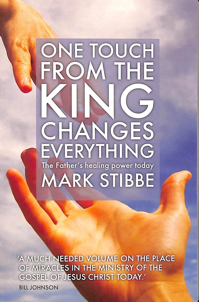 MARK STIBBE - One Touch From the King Changes Everything