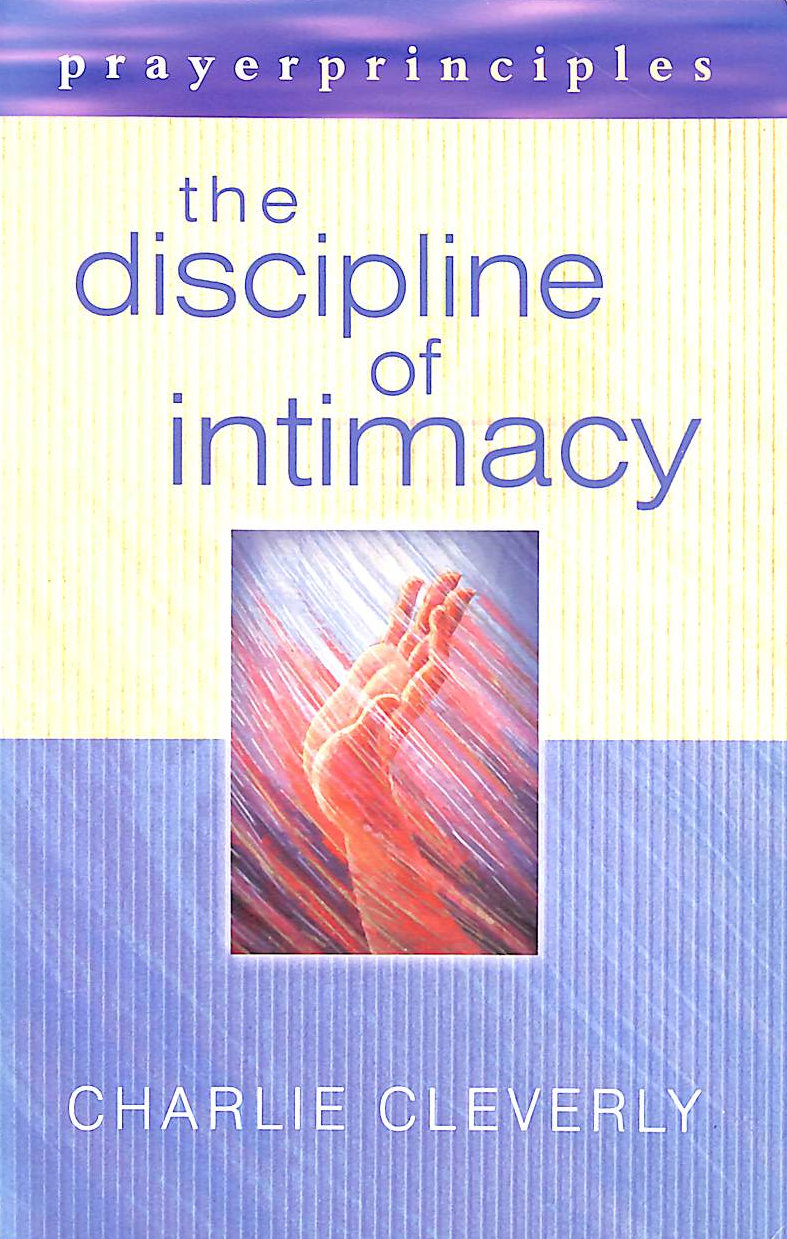 CLEVERLY, CHARLIE - The Discipline of Intimacy