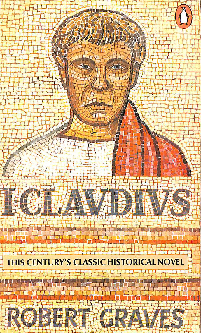 GRAVES, ROBERT - I, Claudius;from the Autobiography of Tiberius Claudius Emperor of the Romans, Born 10 B.C. Murdered And Deified a.D. 54 (Popular Penguins)