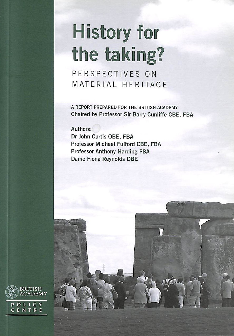 CURTIS, JOHN - History for the taking? Perspectives on material heritage; a report prepared for the British Academy