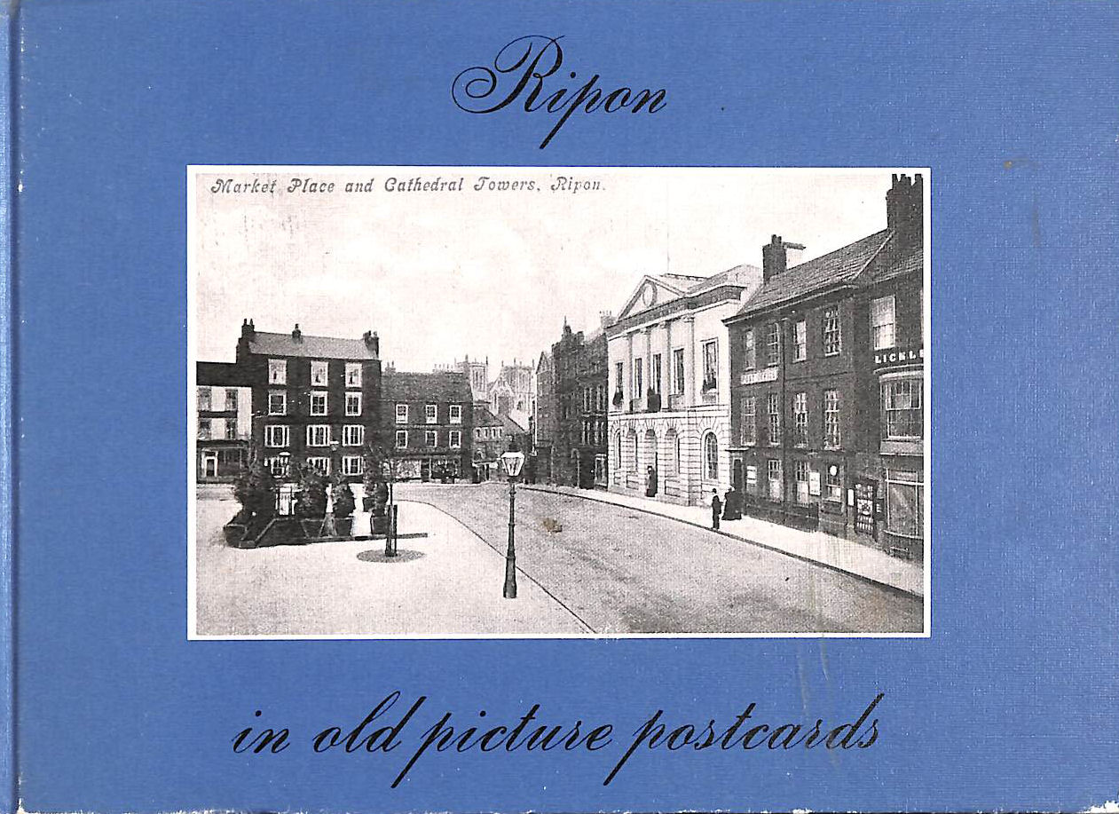 RIPON CIVIC SOCIETY - Ripon in Old Picture Postcards